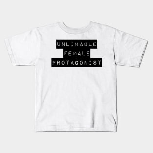 Unlikable Female Protagonist Kids T-Shirt